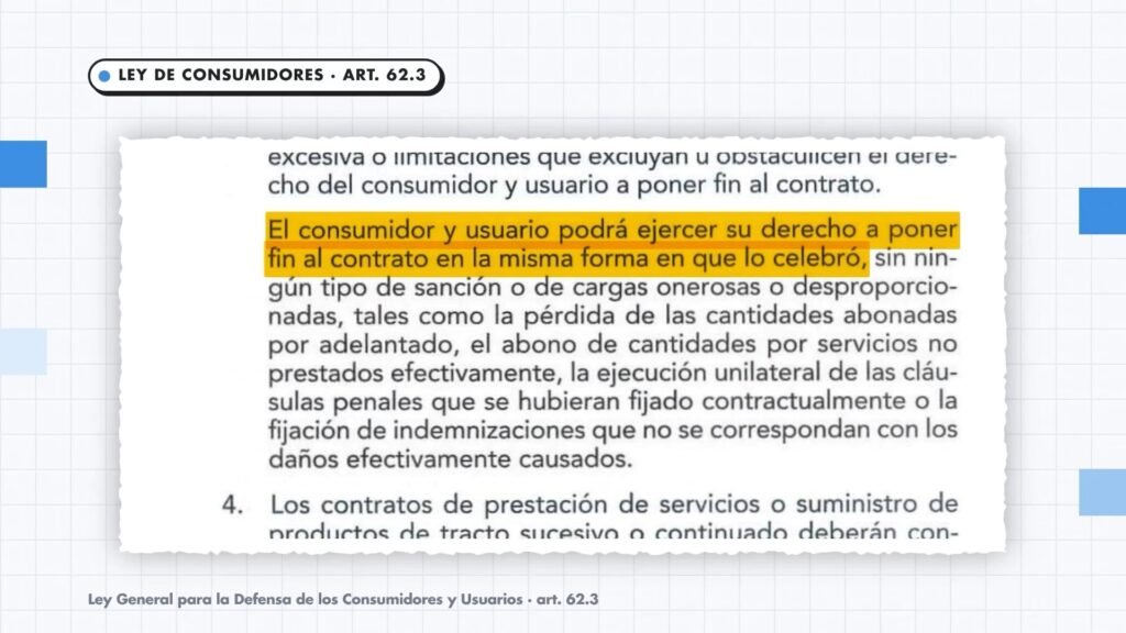 Artículo 62.3 de la Ley General para la Defensa de los Consumidores: el consumidor puede poner fin al contrato en la misma forma en que lo celebró