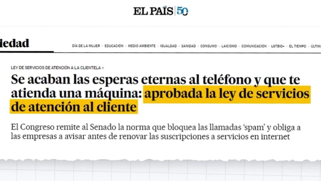 Noticia de El País: se acaban las esperas eternas al teléfono y que te atienda una máquina, aprobada la ley de servicios de atención al cliente